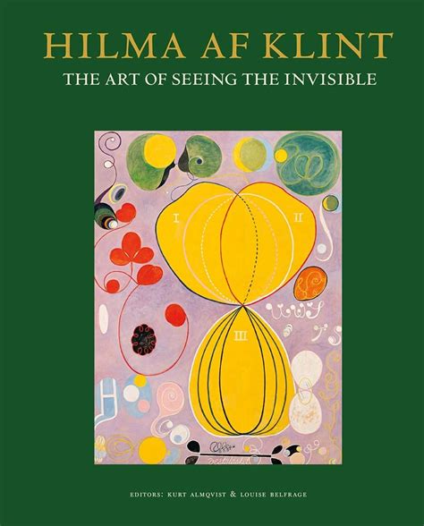 Hilma Af Klint The Art of Seeing the Invisible