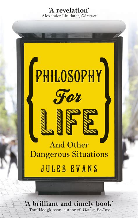 Philosophy for Life And Other Dangerous Situations