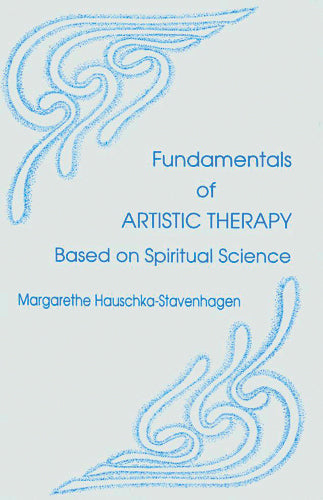 Fundamentals of Artistic Therapy based on Spiritual Science