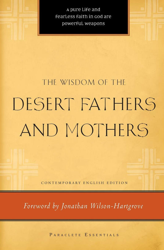 The Wisdom of the Desert Fathers and Mothers