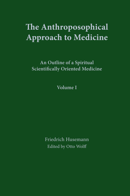 Anthroposophical Approach to Medicine Vol.I