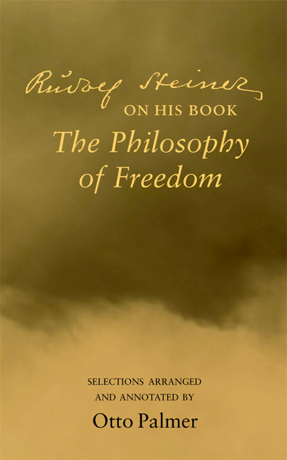 Rudolf Steiner On His Book the Philosophy of Freedom