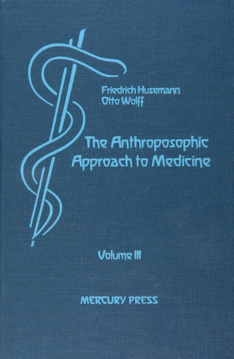 Anthroposophic Approach to Medicine Vol.III