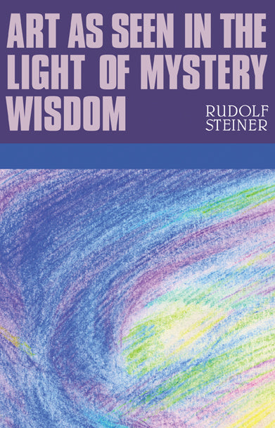 Art as Seen in the Light of Mystery Wisdom