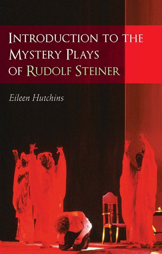 Introduction to the Mystery Plays of Rudolf Steiner