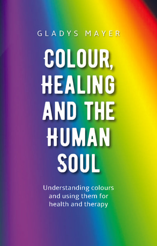 Colour, Healing and the Human Soul