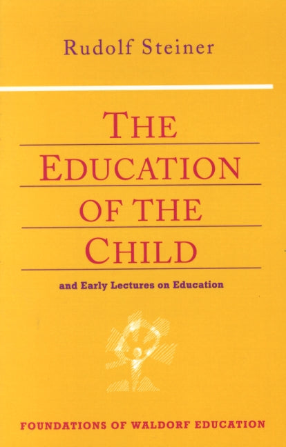 Education of the Child - Rudolf Steiner