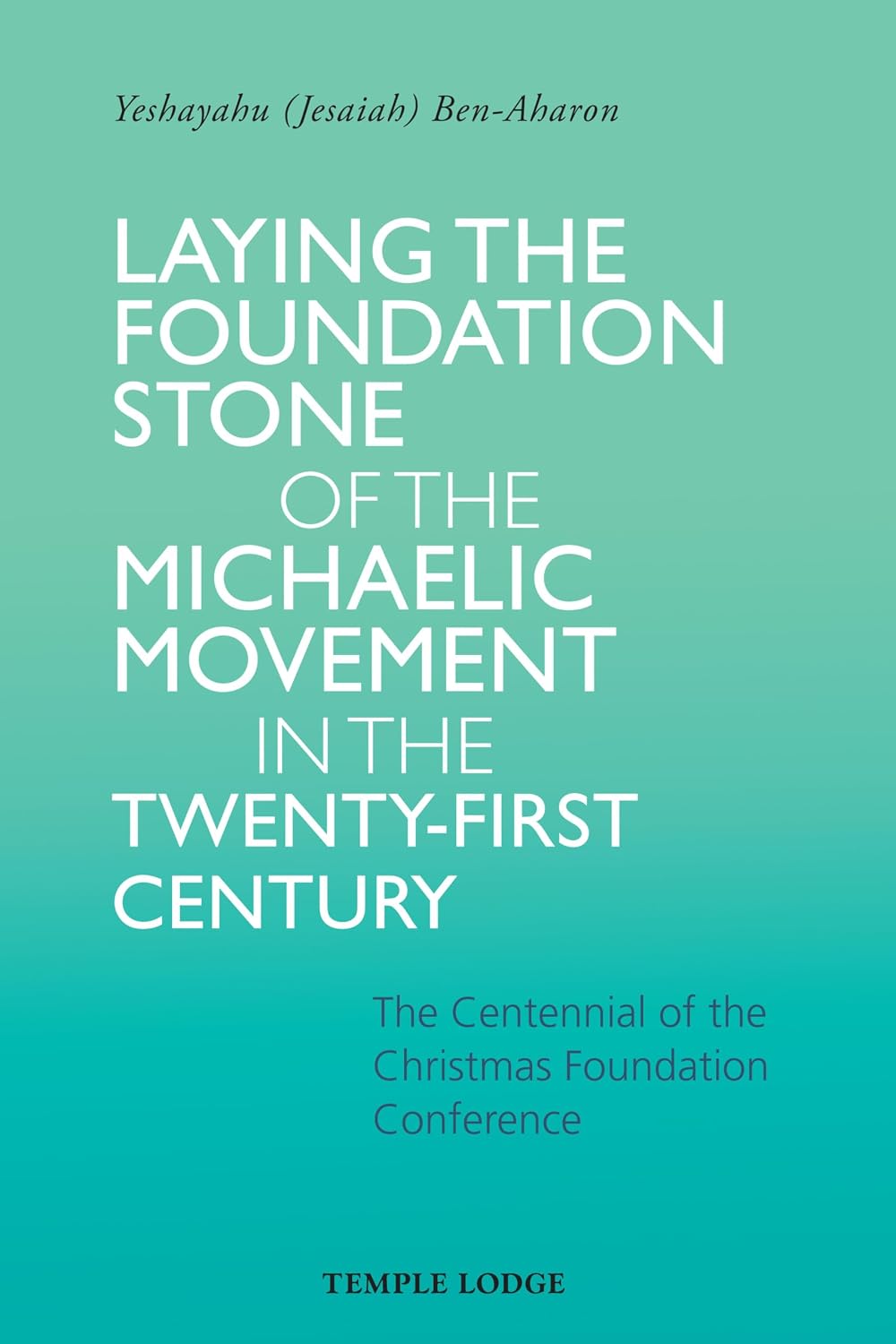 Laying the Foundation Stone of the Michaelic Movement in the Twenty-First Century