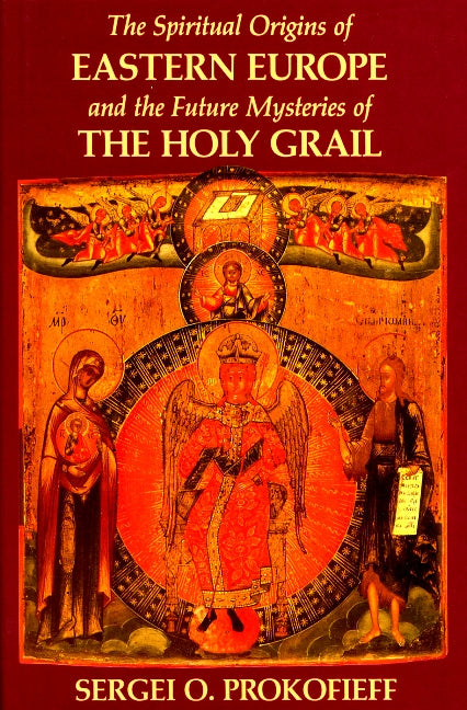 The Spiritual Origins of Eastern Europe and the Future Mysteries of the Holy Grail